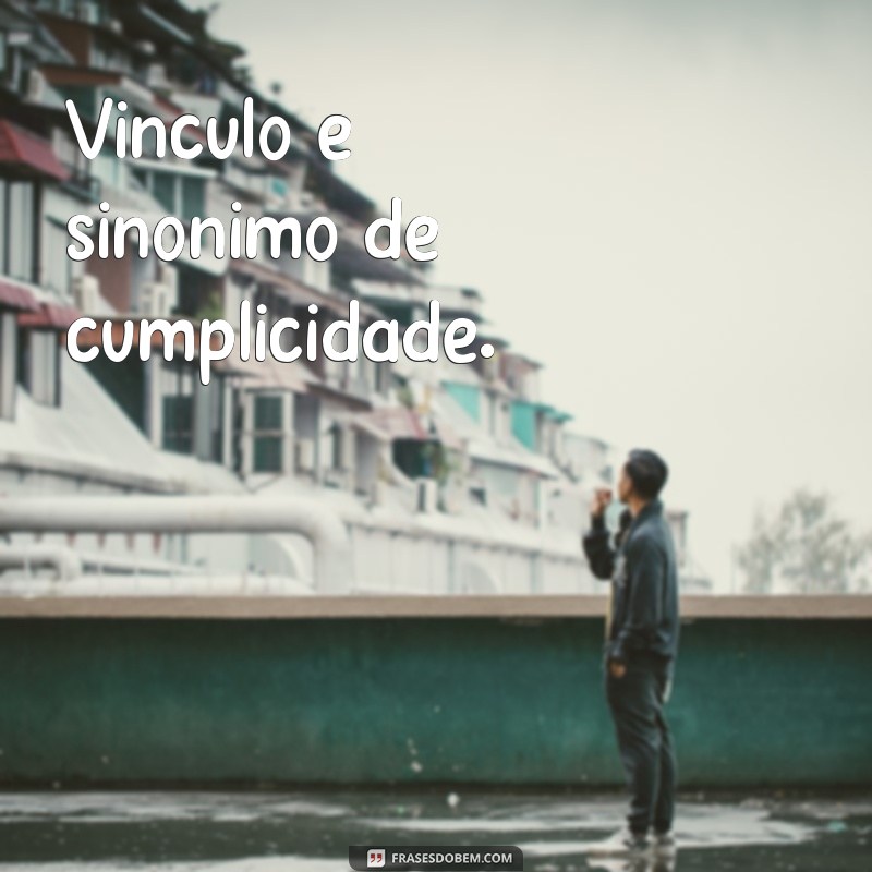 Descubra as melhores frases de cumplicidade - O verdadeiro sinônimo de conexão 