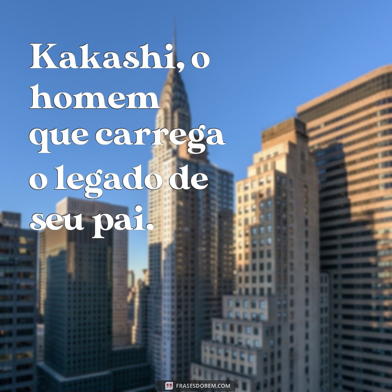 Descubra as melhores frases para legendar suas fotos com o icônico Kakashi 