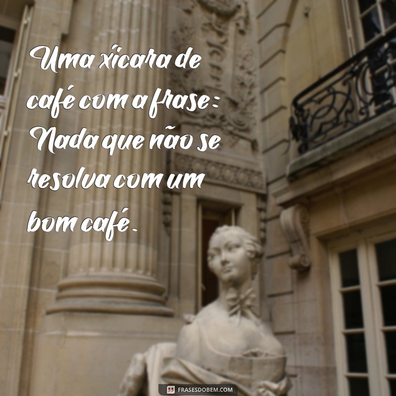 Descubra as melhores imagens de café com frases inspiradoras para compartilhar 