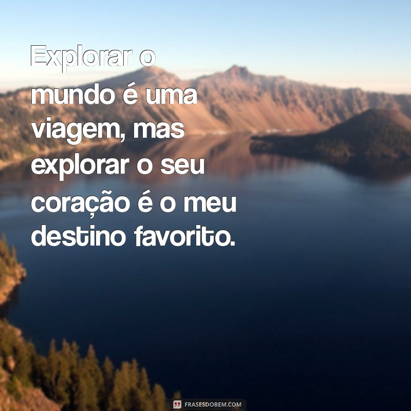 Frases Românticas de Viagem para Compartilhar com seu Namorado 