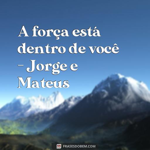  A força está dentro de você - Jorge e Mateus