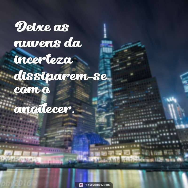 Frases Inspiradoras para Refletir ao Final do Dia 