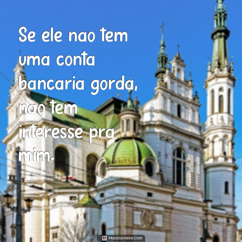 Descubra as Melhores Frases de Mulheres Interesseiras e Se Proteja! 