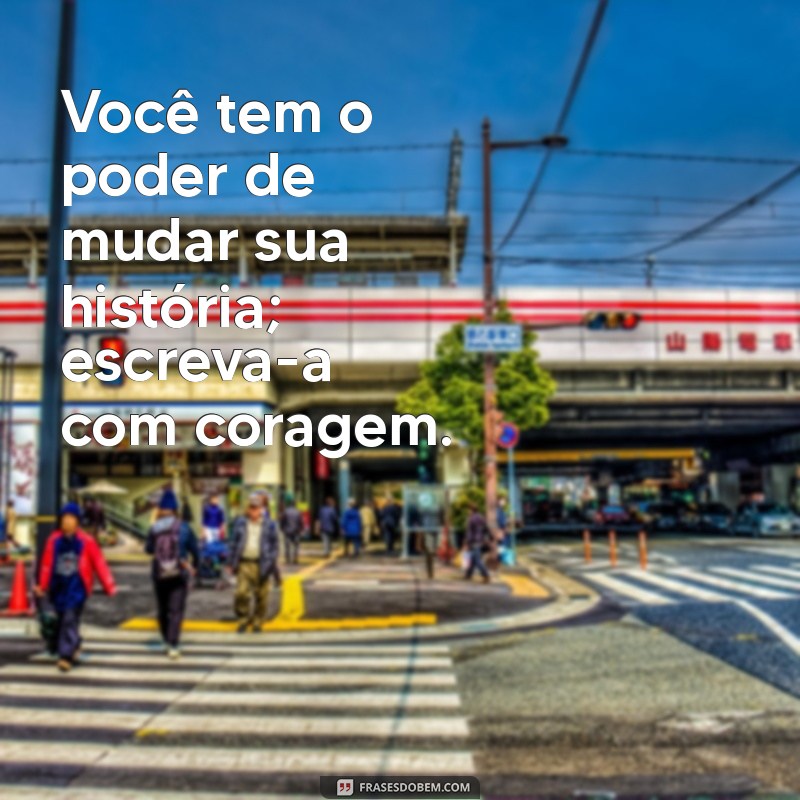 Frases Inspiradoras para Aumentar sua Autoestima e Confiança 