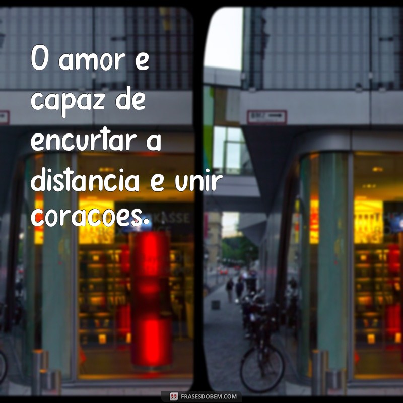 Descubra as melhores frases de amor à distância para compartilhar no WhatsApp 