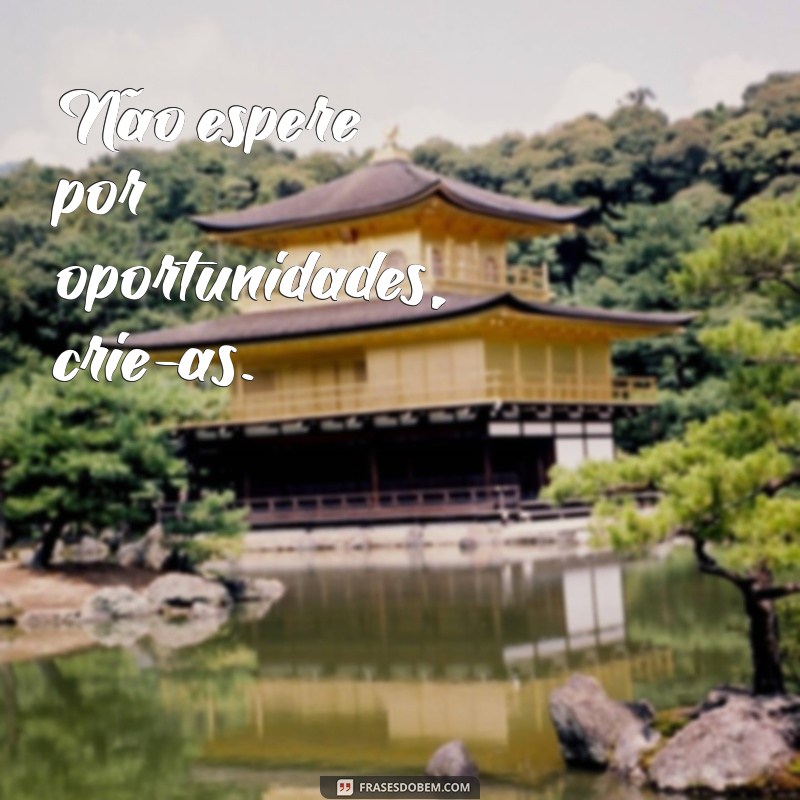 Frases Motivacionais do Dia: Inspire-se e Transforme sua Rotina 