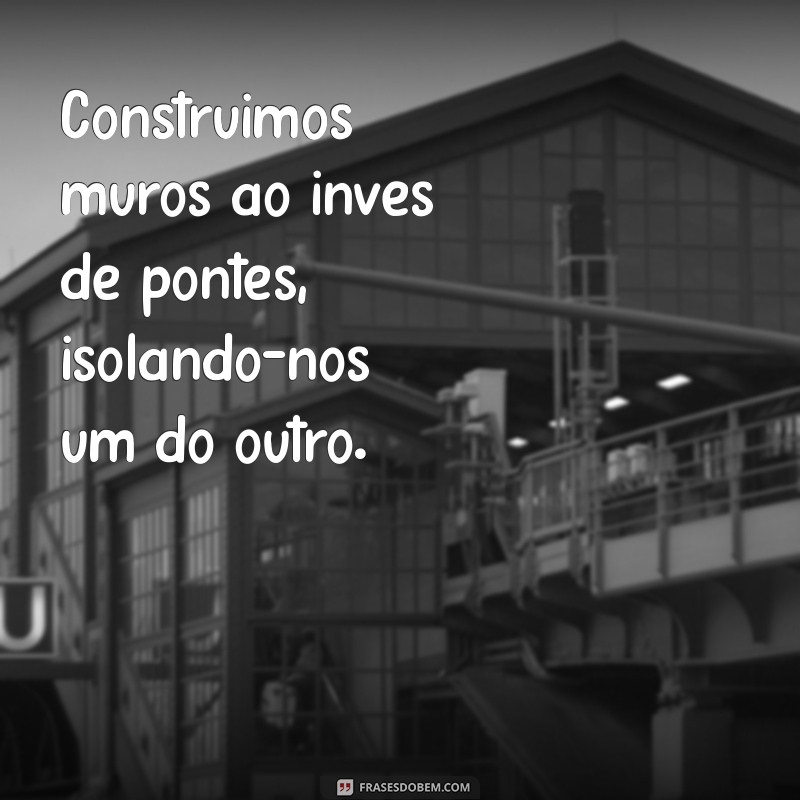 Frases Impactantes para Refletir sobre Relacionamentos Desgastados 