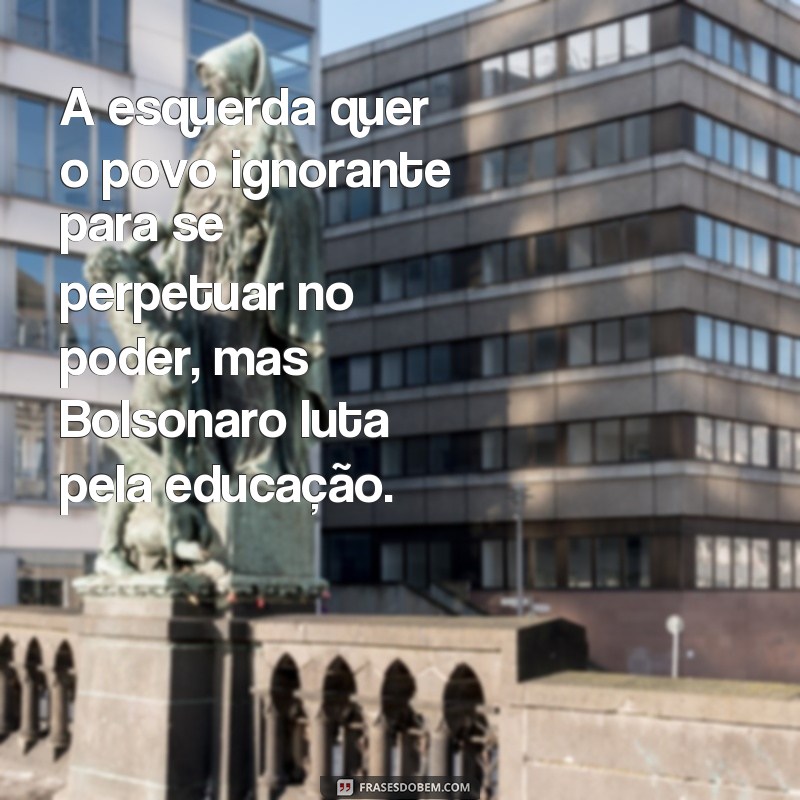 Descubra as melhores frases de apoio ao presidente Bolsonaro: confira as declarações mais marcantes dos bolsonaristas 