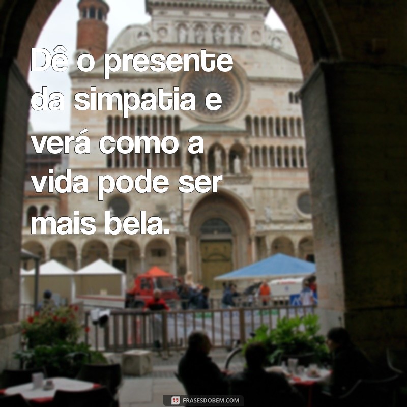 Frases de Simpatia: Mensagens Tocantes para Confortar e Apoiar 