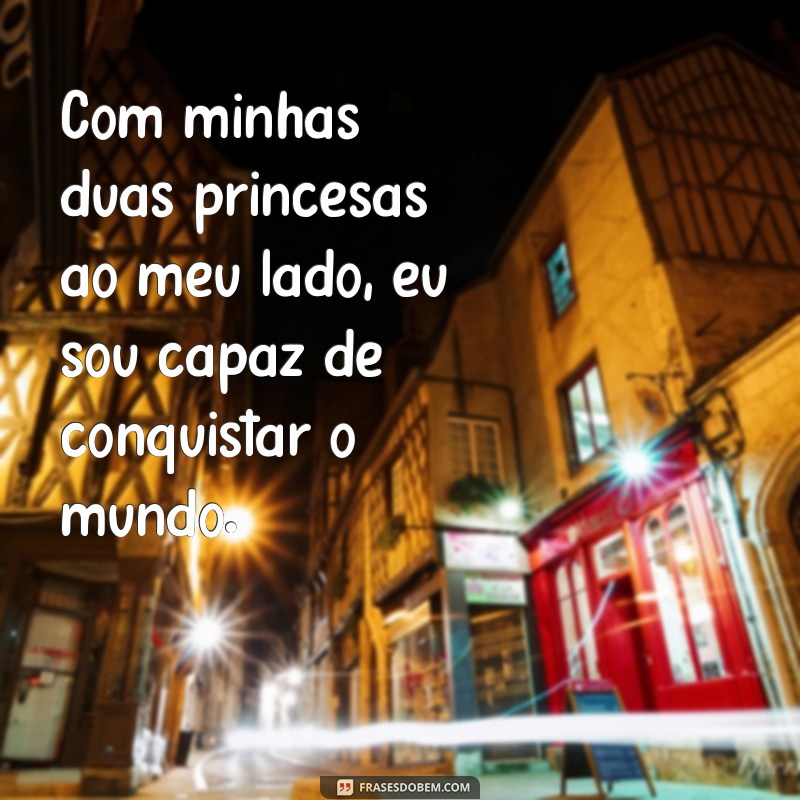 Descubra as melhores frases para expressar o amor de uma mãe por suas duas princesas 