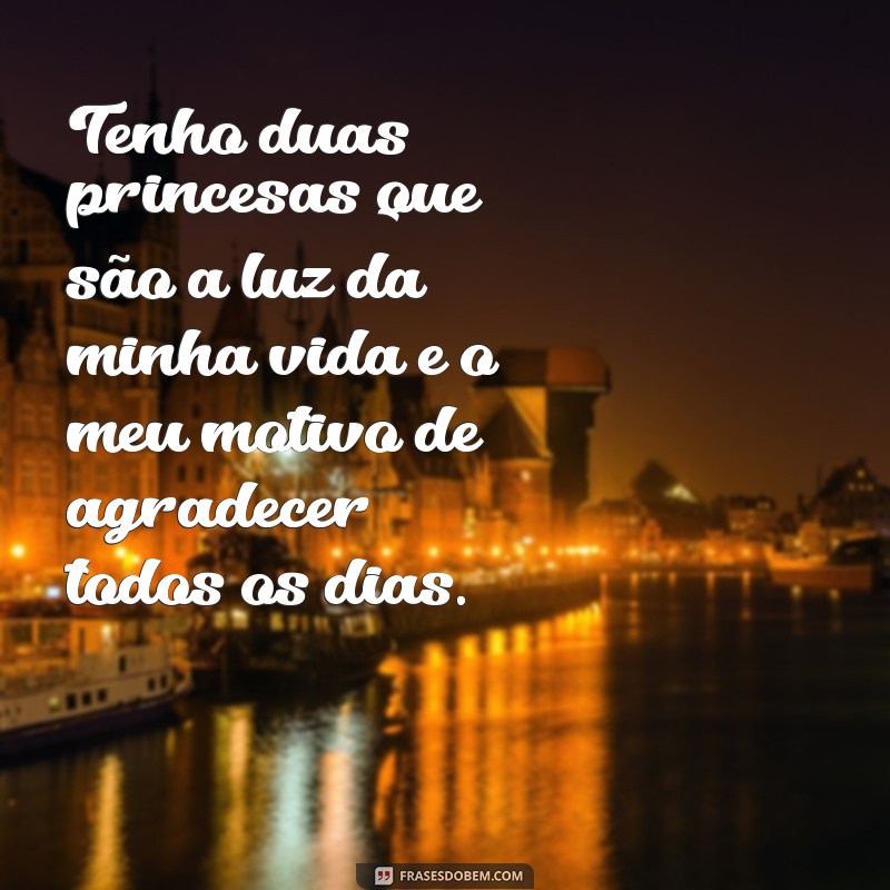 Descubra as melhores frases para expressar o amor de uma mãe por suas duas princesas 