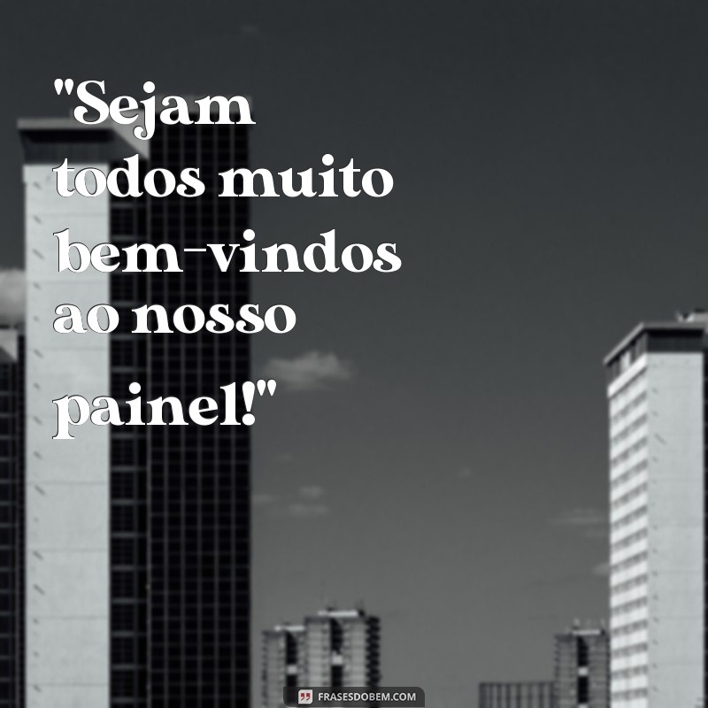 frases painel sejam bem vindos 