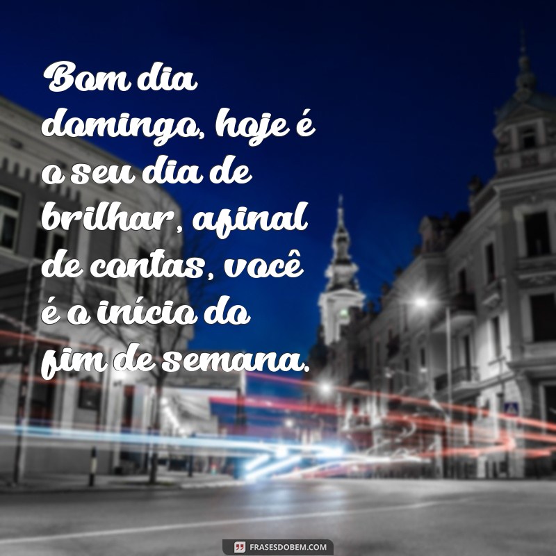 Divirta-se com as melhores frases engraçadas para desejar um bom dia de domingo! 