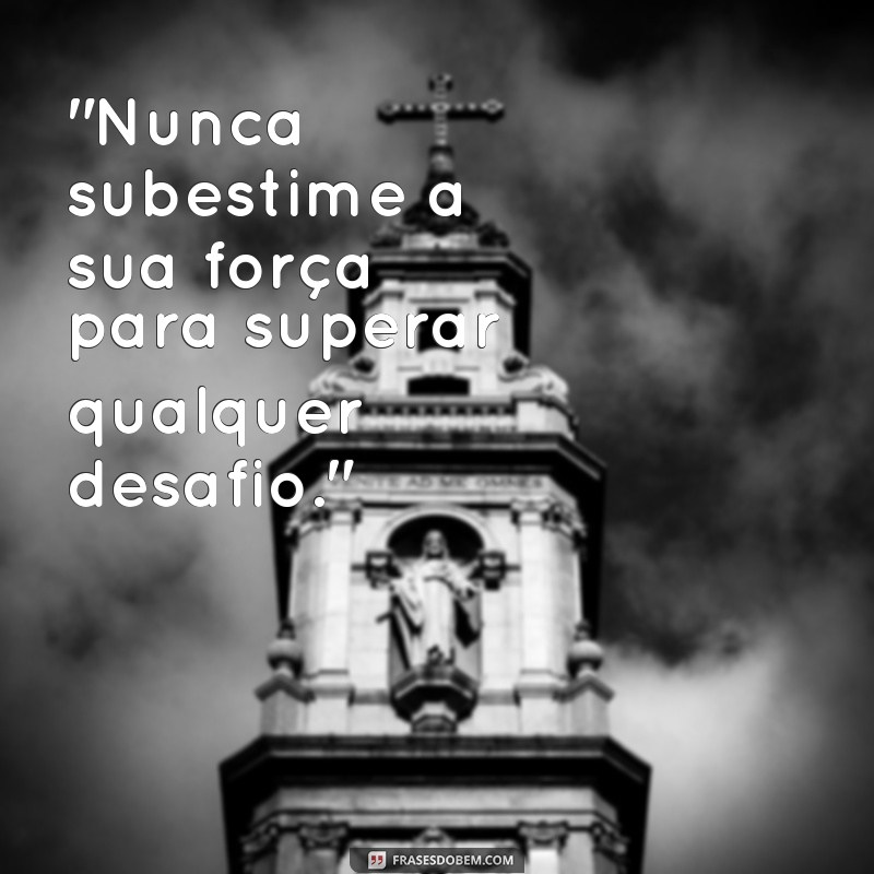 frases sobre superação de desafios 