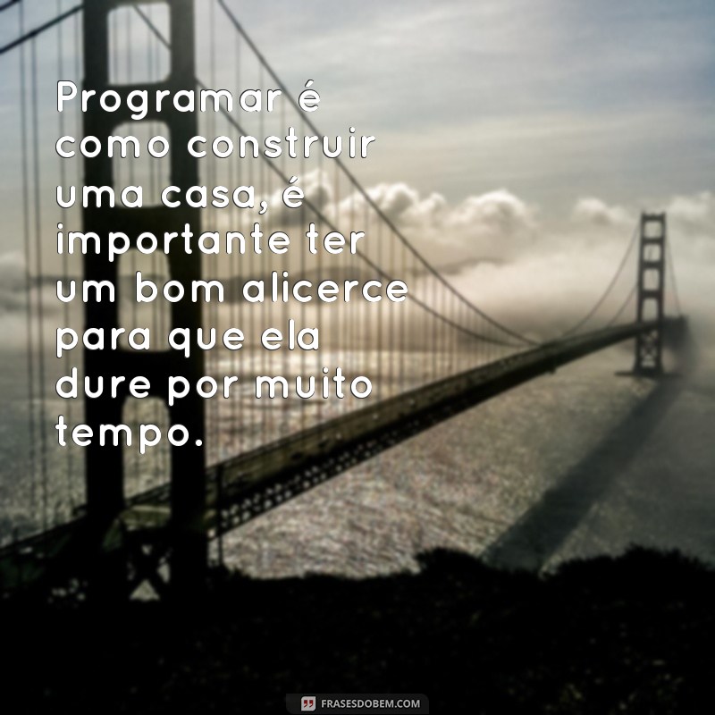 Descubra as melhores frases de programação para se inspirar e motivar! 