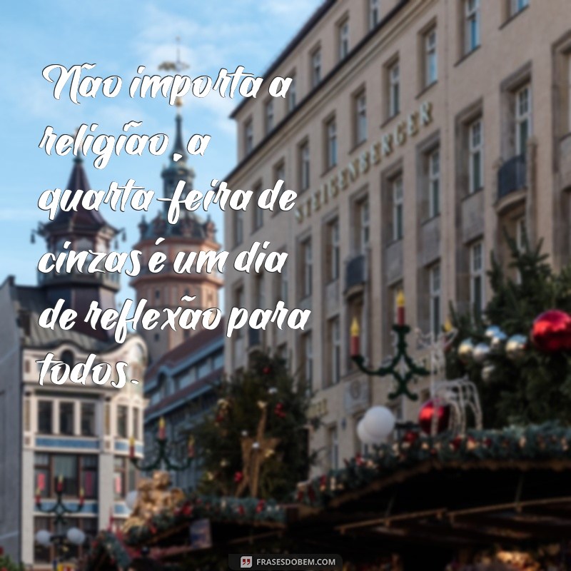 Descubra as melhores frases e mensagens para celebrar a quarta-feira de cinzas! 