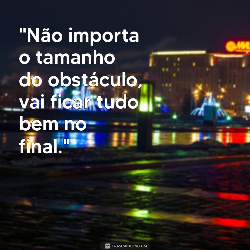 frases vai ficar tudo bem frases 