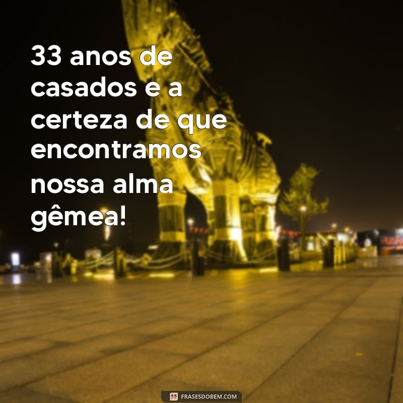 Descubra as melhores frases para comemorar 33 anos de casamento - Bodas de Crizo 