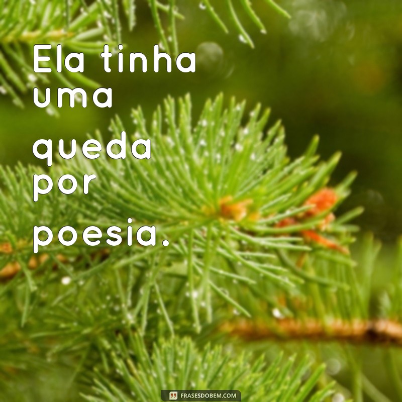 Descubra as melhores frases para expressar a essência dela 