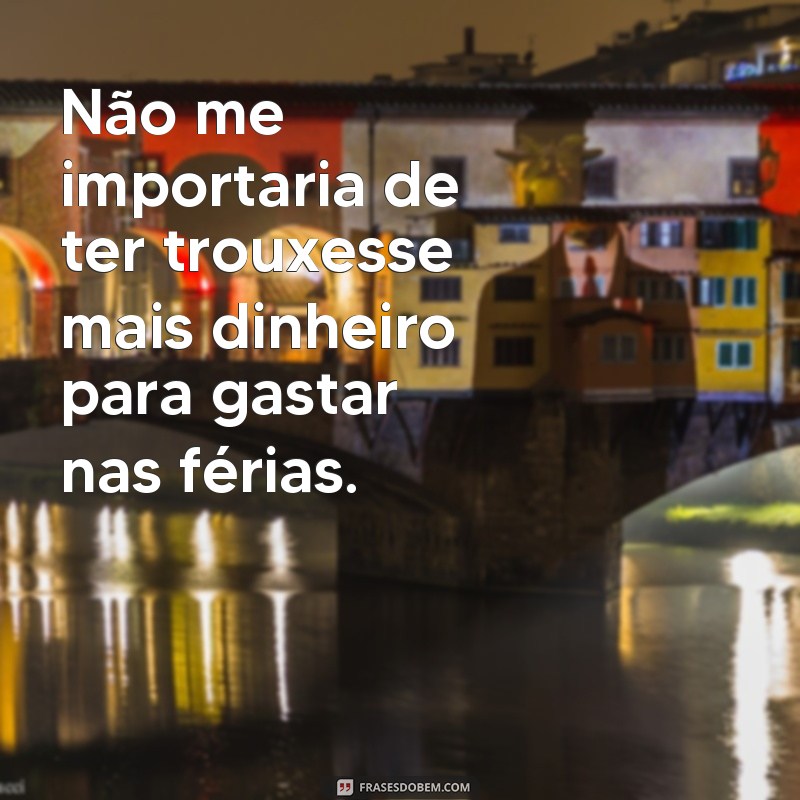 Descubra as melhores frases trouxesse para inspirar o seu dia! 