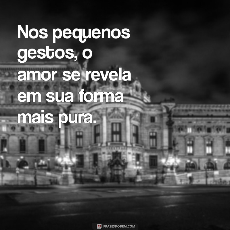 Descubra as Mais Belas Frases de Amor Puro para Encantar seu Coração 