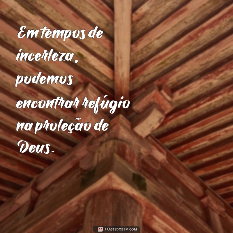 Descubra as mais inspiradoras frases sobre a proteção divina: Deus nos guarda 