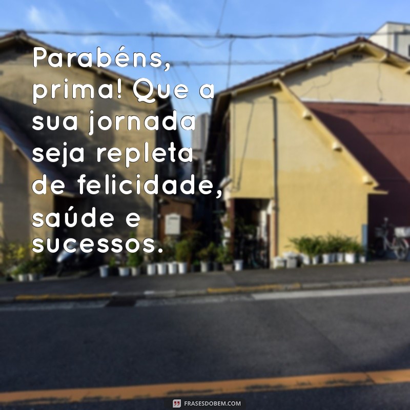 As Melhores Frases de Feliz Aniversário para Celebrar Sua Prima 