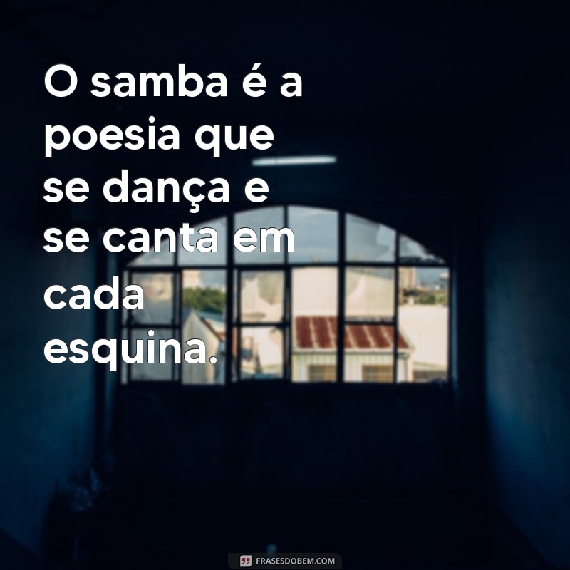 As Melhores Frases de Samba para Celebrar a Alegria e a Cultura Brasileira 