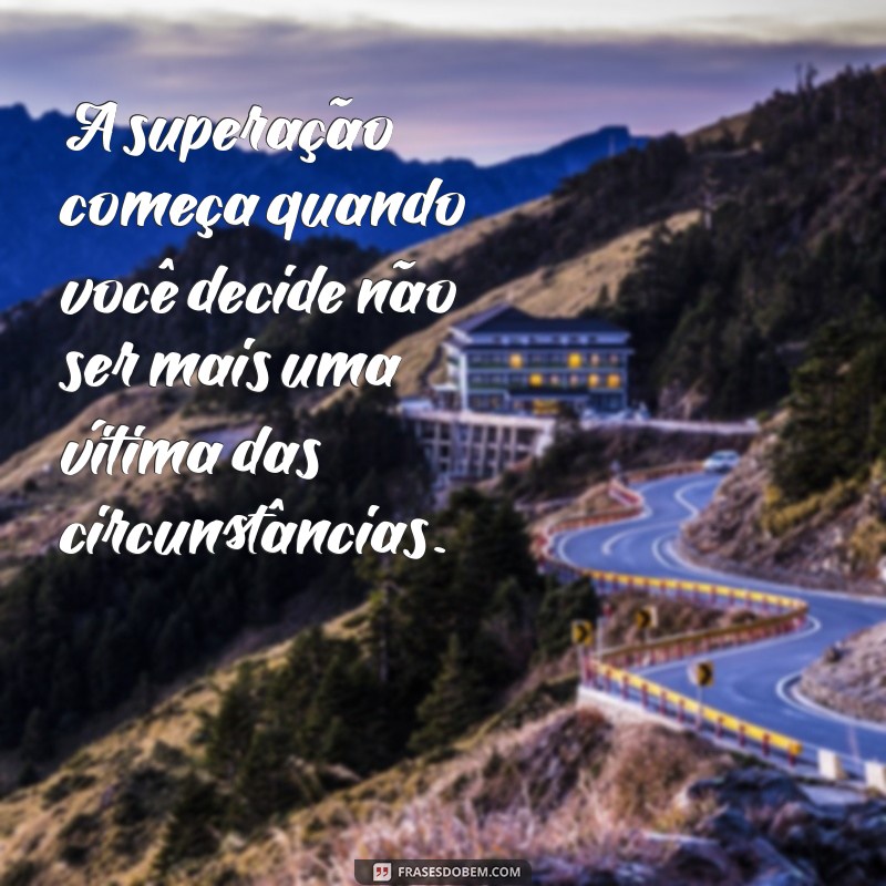 Frases de Superação: Inspire-se e Transforme sua Vida 