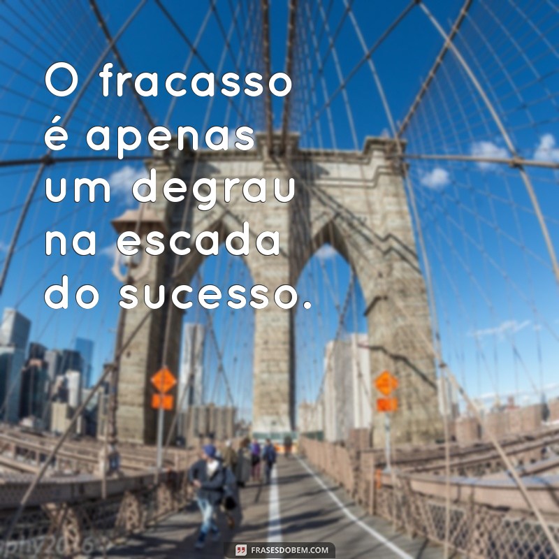 Frases de Superação: Inspire-se e Transforme sua Vida 