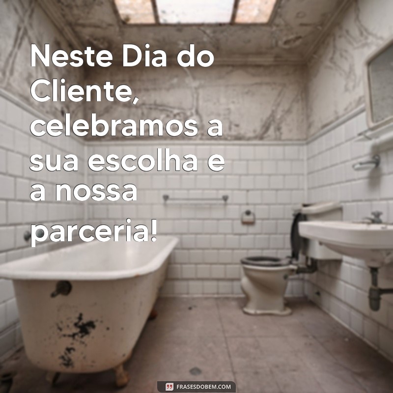 Frases Inspiradoras para Celebrar o Dia do Cliente: Encante Seus Consumidores! 