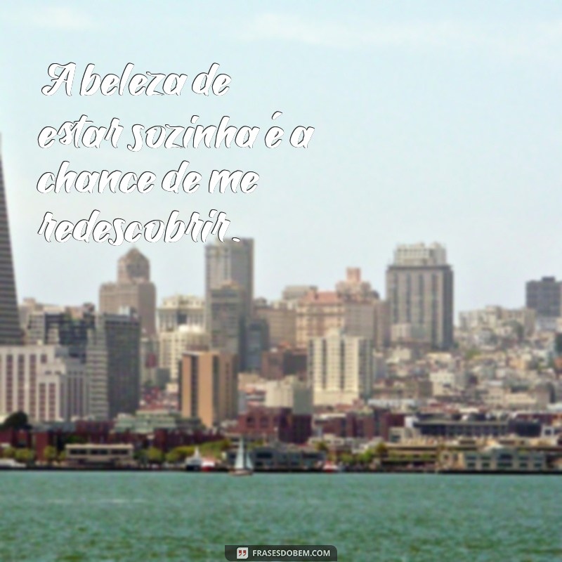 Frases Inspiradoras para Compartilhar Sozinha no Facebook 