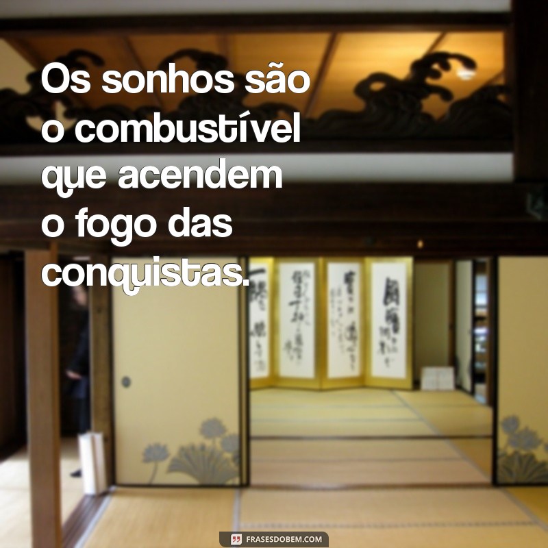 Frases Inspiradoras de Sonhos e Conquistas para Transformar sua Vida 