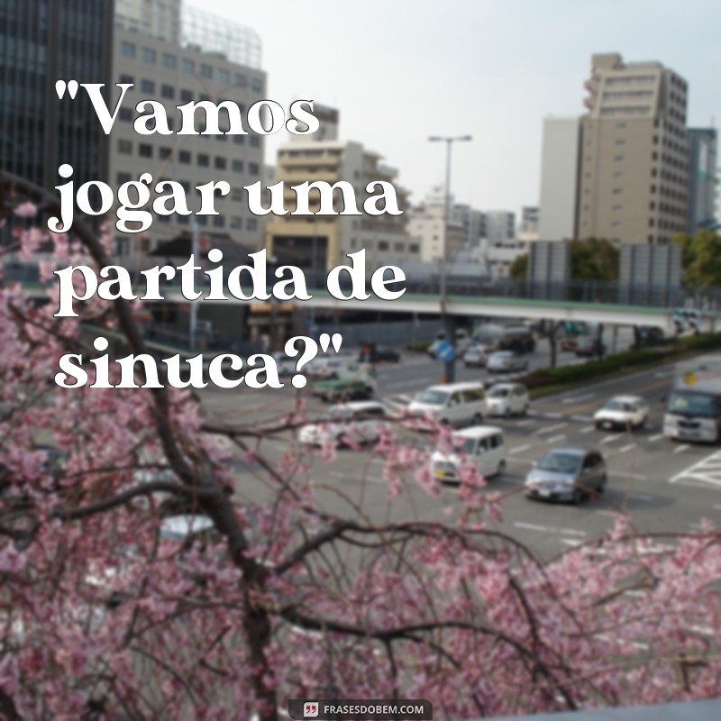 frases de sinuca 