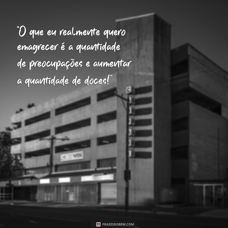 30 Frases Engraçadas sobre Emagrecimento para Motivar sua Dieta com Humor 