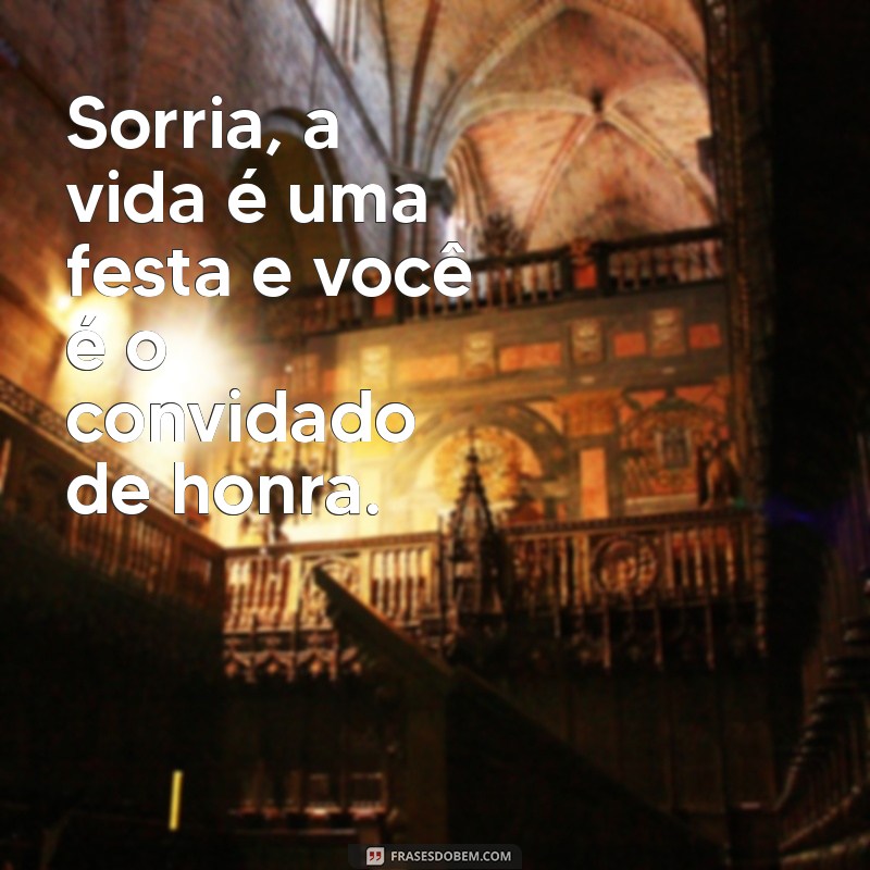 Frases Inspiradoras para Sorrir e Espalhar Alegria 