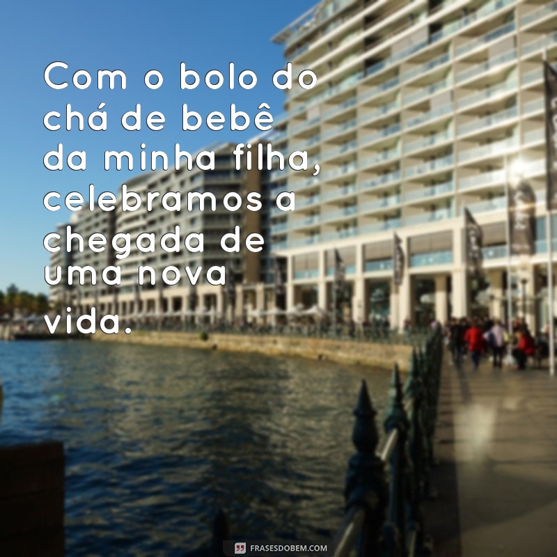 Encante seu chá de bebê com lindas frases para bolo de menina 