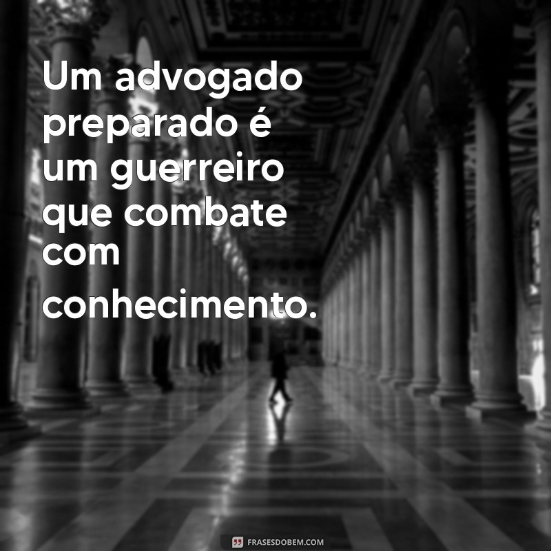 Frases Inspiradoras e Motivacionais para Advogados: Fortaleça sua Carreira 