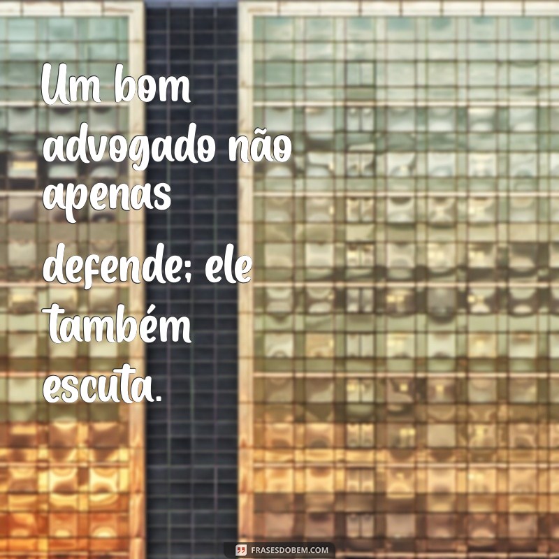 Frases Inspiradoras e Motivacionais para Advogados: Fortaleça sua Carreira 