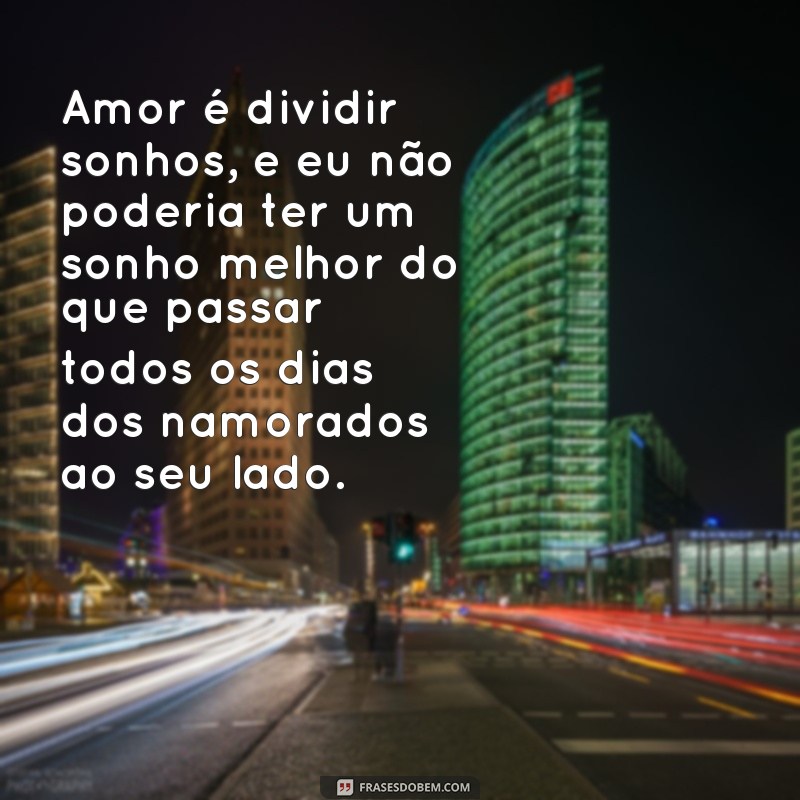 Descubra as melhores frases para o Dia dos Namorados e declare seu amor com estilo! 