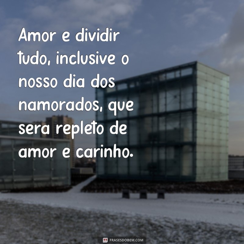 Descubra as melhores frases para o Dia dos Namorados e declare seu amor com estilo! 