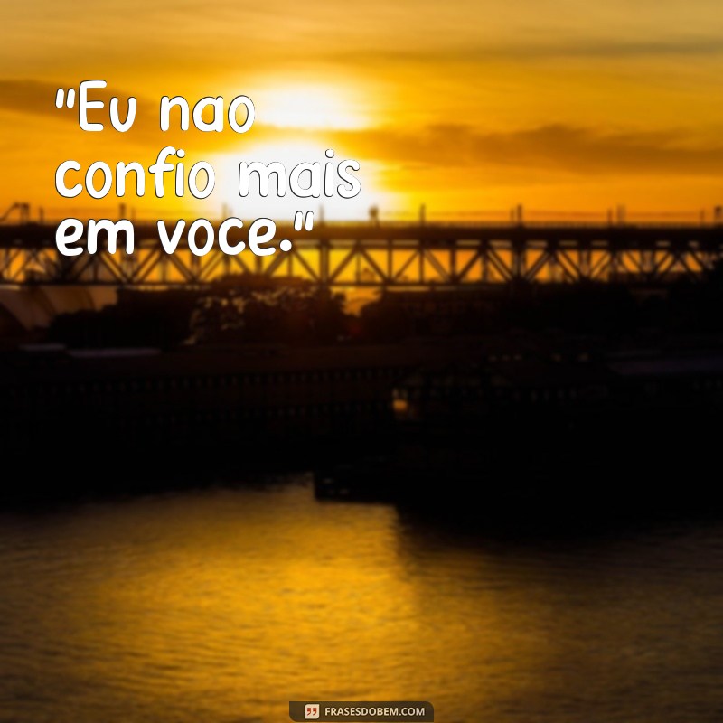 frases de perder a confiança 