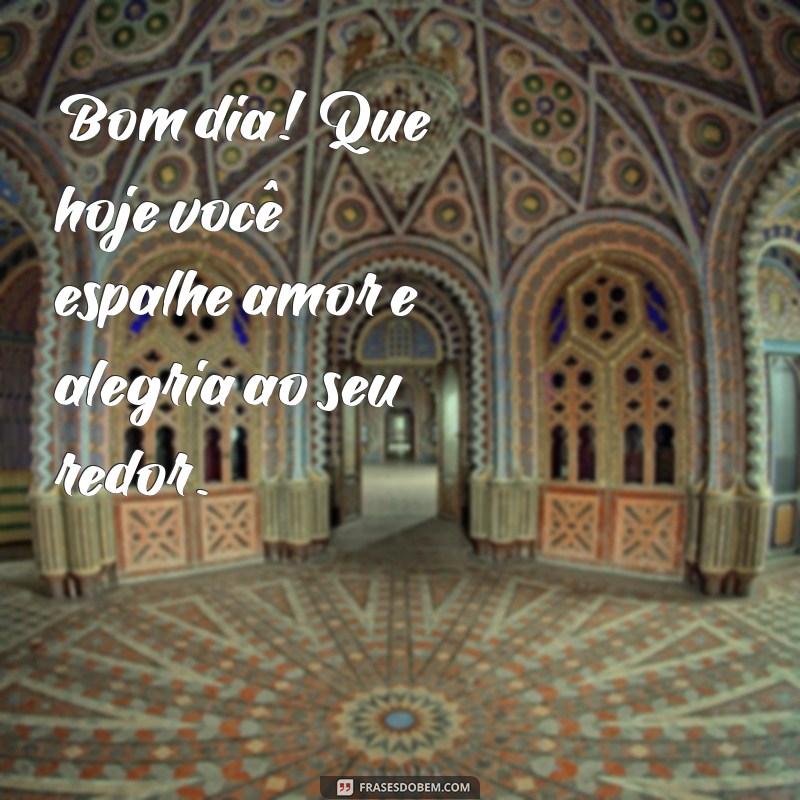 Frases Inspiradoras para Começar o Dia: Bom Dia! 