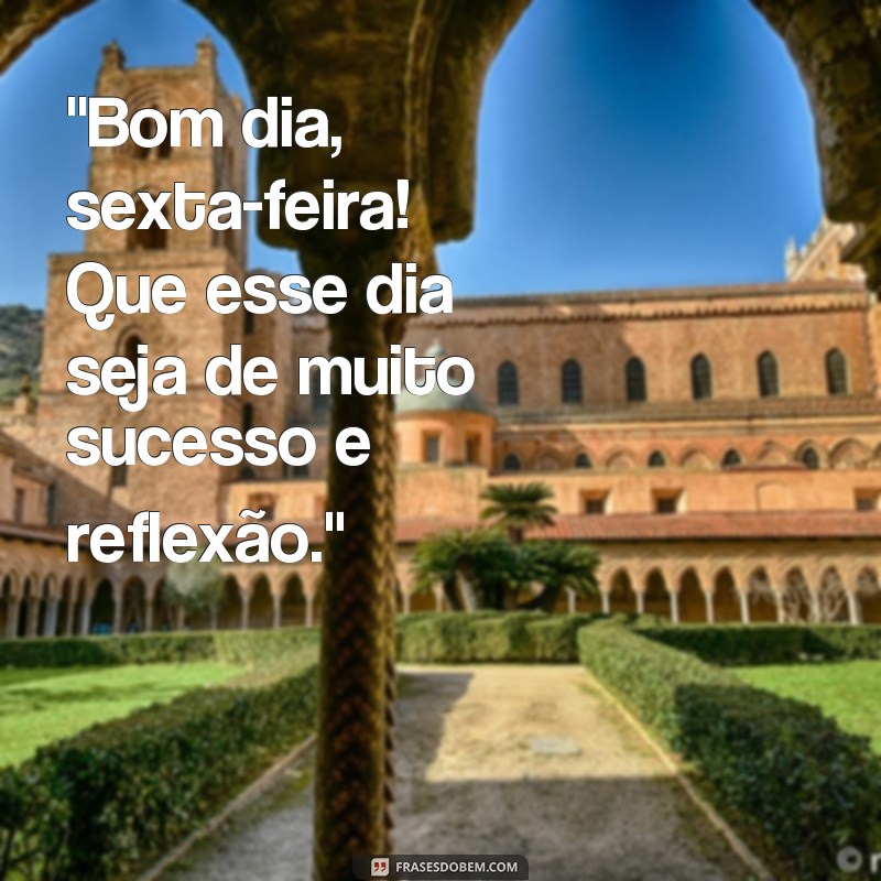 frases reflexão bom dia sexta feira 