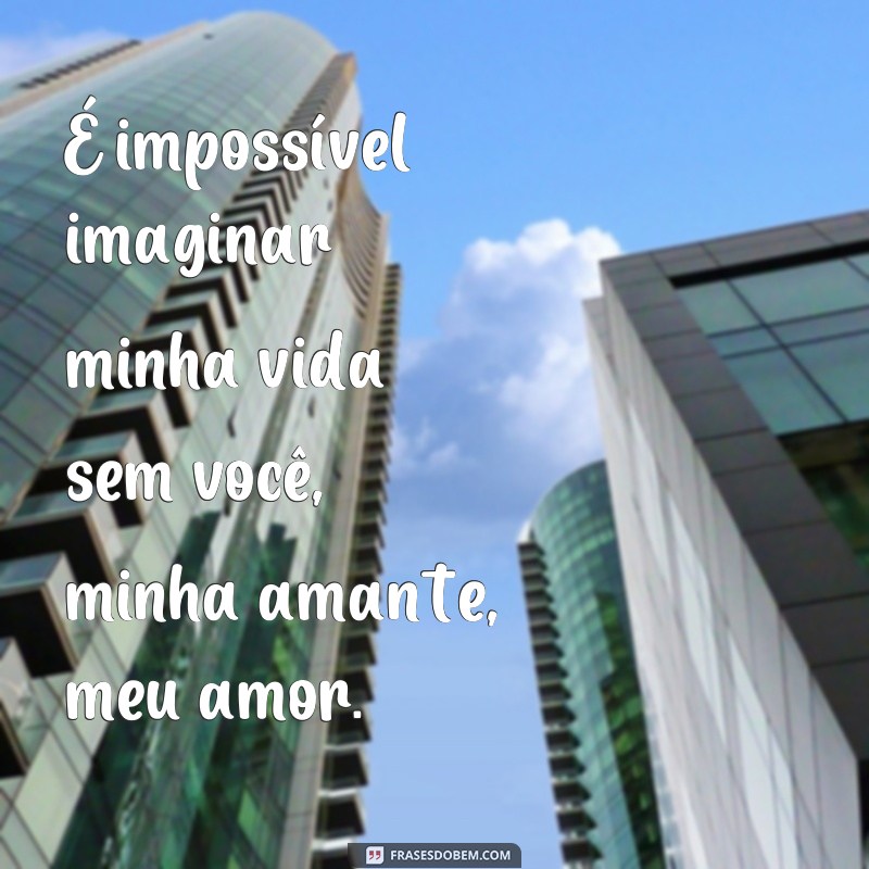 Descubra as mais belas frases para expressar o amor de amante 