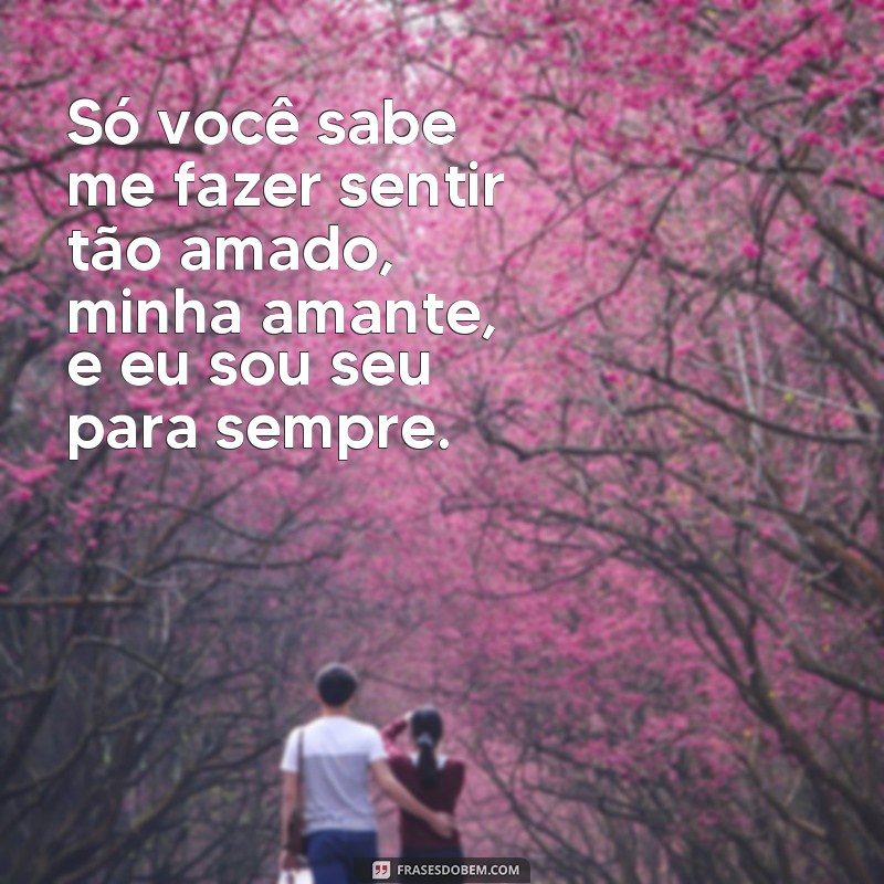 Descubra as mais belas frases para expressar o amor de amante 