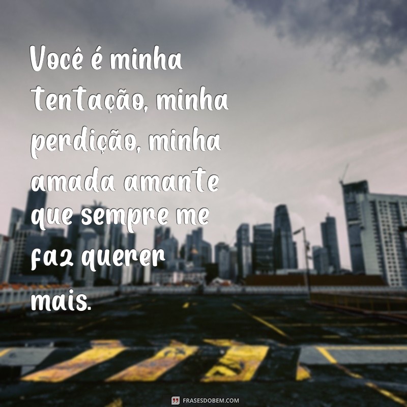 Descubra as mais belas frases para expressar o amor de amante 