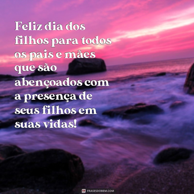 Descubra as melhores frases para celebrar o Dia dos Filhos hoje! 