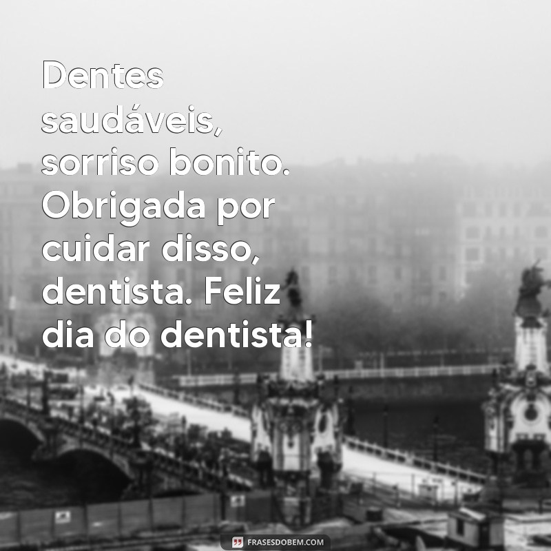 Comemore o Dia do Dentista com as Melhores Frases de Agradecimento! 