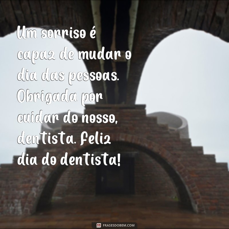 Comemore o Dia do Dentista com as Melhores Frases de Agradecimento! 